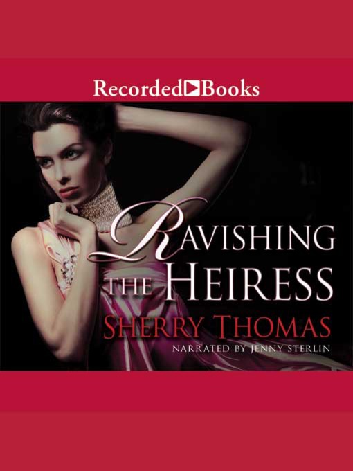 Title details for Ravishing the Heiress by Sherry Thomas - Available